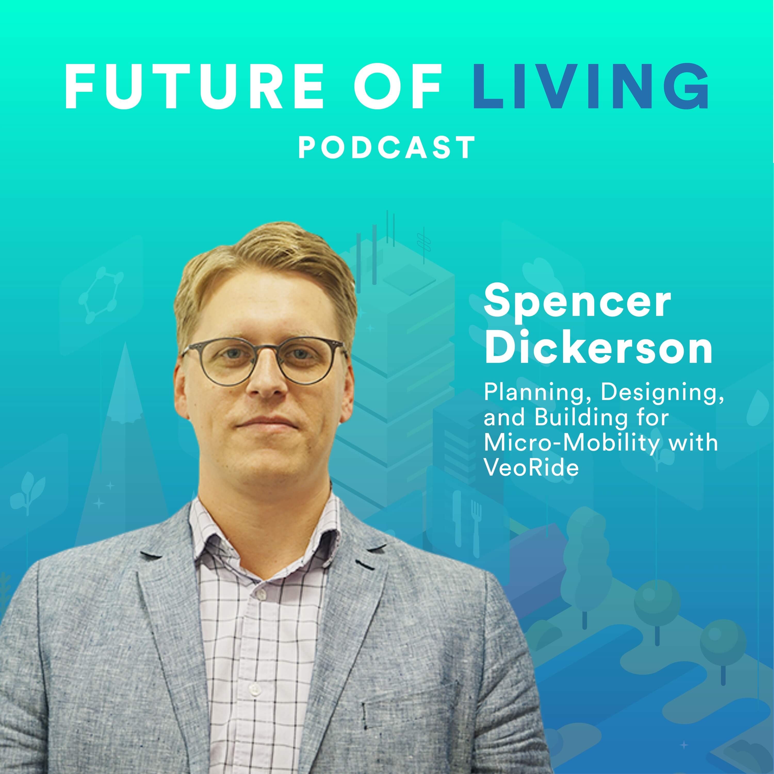 Spencer Dickerson and Blake Miller chat about micromobility as an amenity on the Future of Living Podcast